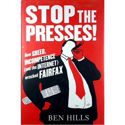 Stop The Presses. How Greed, Incompetence (And The Internet) Wrecked Fairfax