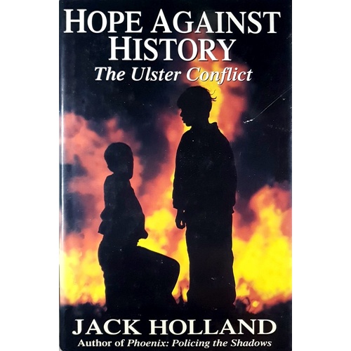 Hope Against History. The Ulster Conflict