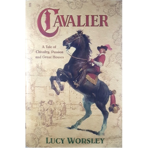 Cavalier. A Tale Of Chivalry, Passion And Great Houses