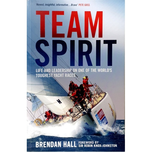 Team Spirit. Life And Leadership On One Of The World's Toughest Yacht Races