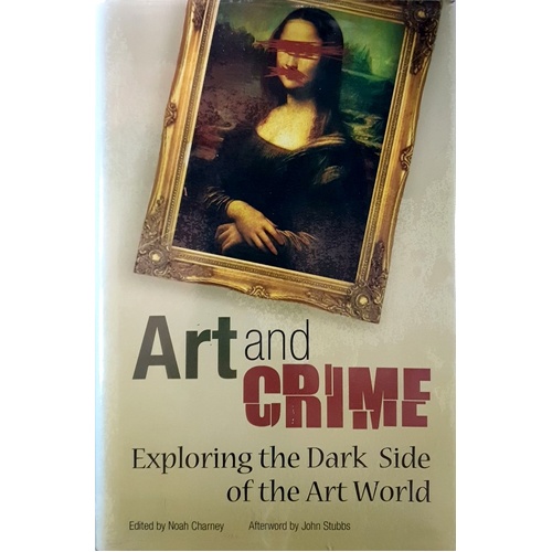 Art And Crime. Exploring The Dark Side Of The Art World