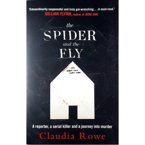 The Spider And The Fly. A Reporter, A Serial Killer And A Journey Into Murder