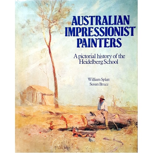 Australian Impressionist Painters. A Pictorial History Of The Heidelberg School