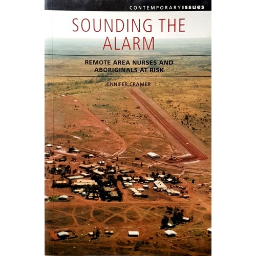 Sounding The Alarm. Remote Area Nurses And Aboriginals At Risk