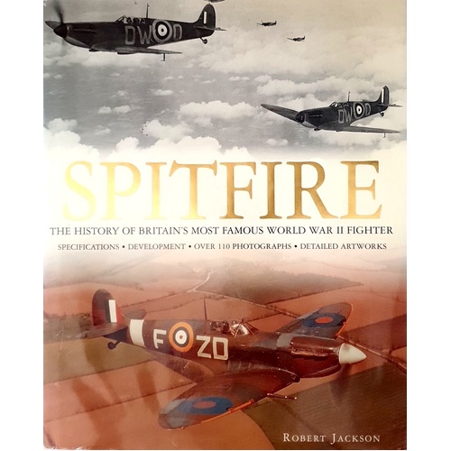 Spitfire. The History Of Britain's Most Famous World War II Fighter