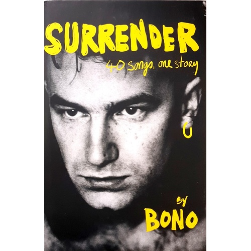 Surrender. 40 Songs, One Story. Bono Autobiography. 40 Songs, One Story