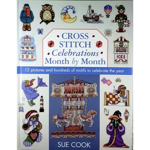 Cross Stitch Collection. 12 Pictures And Hundreds Of Motifs To Celebrate The Year