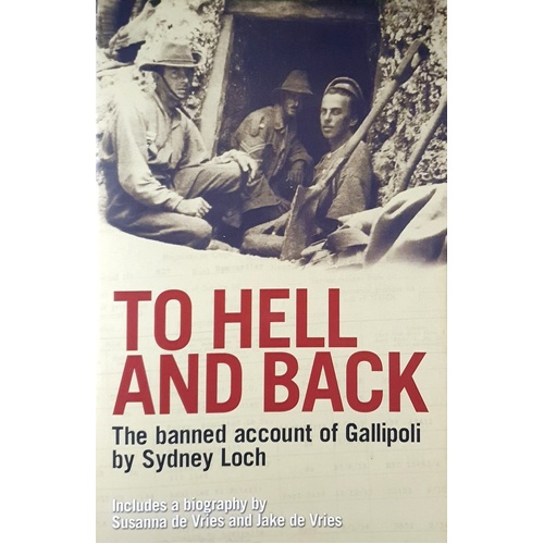 To Hell And Back. The Banned Account Of Gallipoli