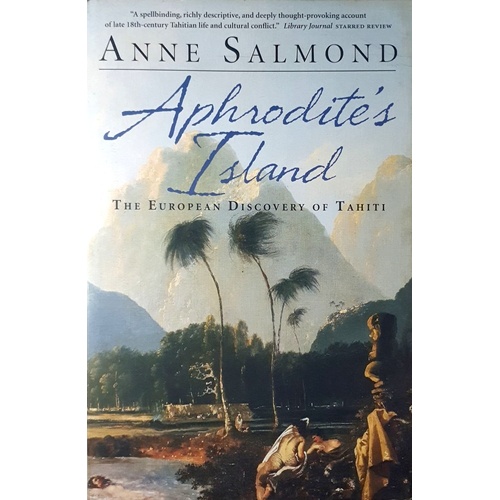 Aphrodite's Island. The European Discovery Of Tahiti