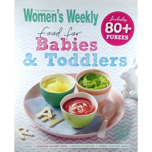 The Australian Women's Weekly Food For Babies And Toddlers