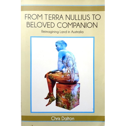 From Terra Nullius To Beloved Companion. Reimagining Land In Australia