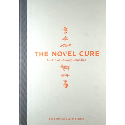 The Novel Cure. An A To Z Of Literary Remedies