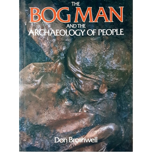 The Bog Man And The Archaeology Of People