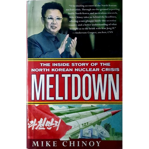 Meltdown. The Inside Story Of The North Korean Nuclear Crisis