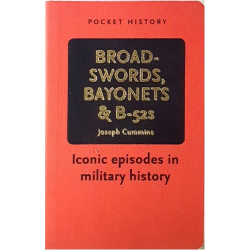 Pocket History. Broadswords, Bayonets And B-52s