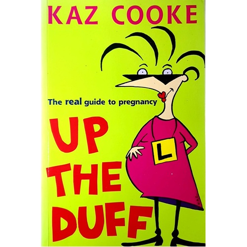 Up The Duff. The Real Guide To Pregnancy