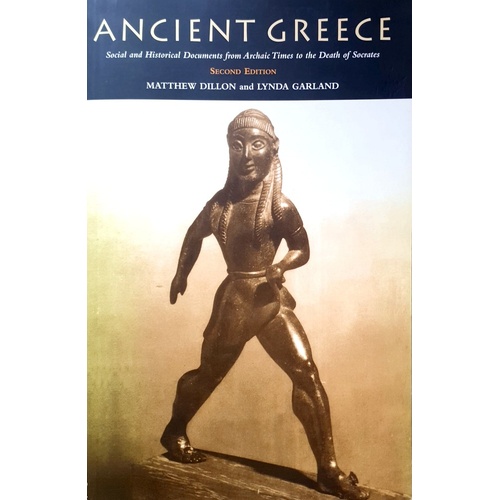 Ancient Greece. Social And Historical Documents From Archaic Times To The Death Of Socrates