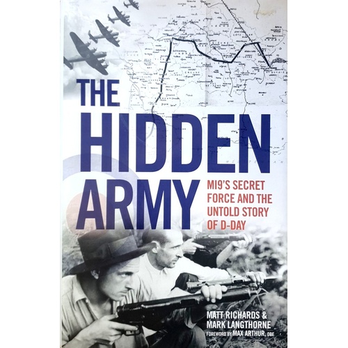 The Hidden Army. MI9's Secret Force And The Untold Story Of D-Day