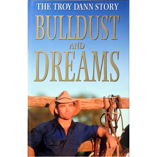 Bulldust And Dreams. The Troy Dann Story