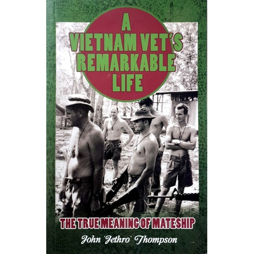 A Vietnam Vet's Remarkable Life. The True Meaning Of Mateship