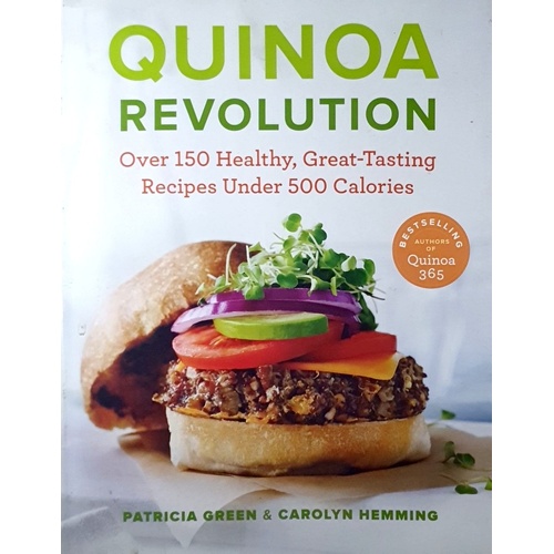 Quinoa Revolution. Over 150 Healthy, Great-Tasting Recipes Under 500 Calories