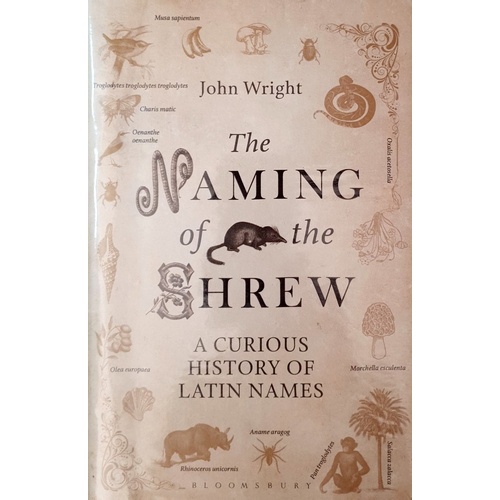 The Naming Of The Shrew. A Curious History Of Latin Names