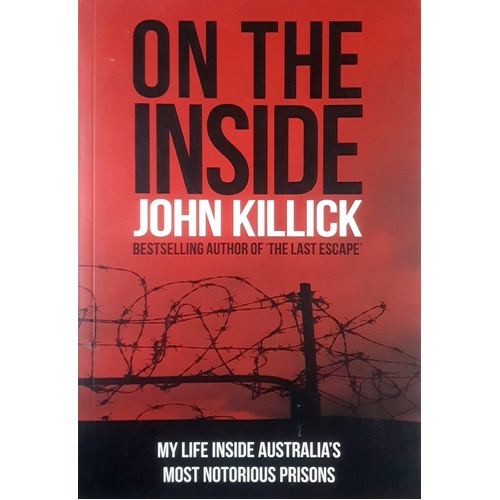 On The Inside. My Life Inside Australia's Most Notorious Prisons