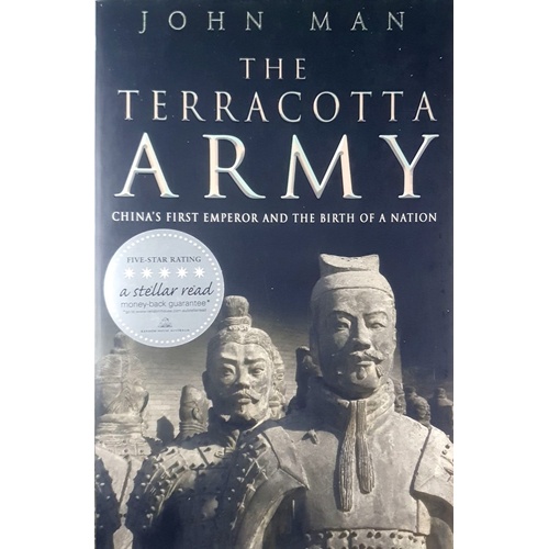 The Terracotta Army. China's First Emperor And The Birth Of A Nation