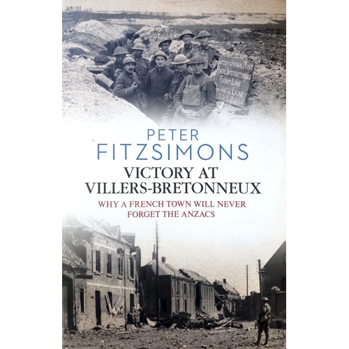 Victory At Villers Bretonneux. Why A French Town Will Never Forget The Anzacs