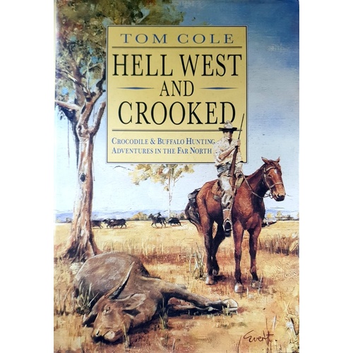 Hell West And Crooked. Crocodile And Buffalo Hunting Adventures In The Far North