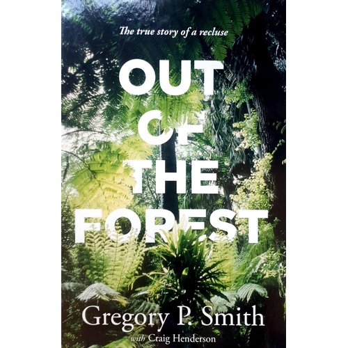 Out Of The Forest. The True Story Of A Recluse