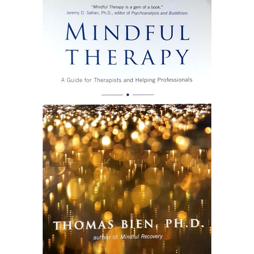 Mindful Therapy. A Guide For Therapists And Helping Professionals