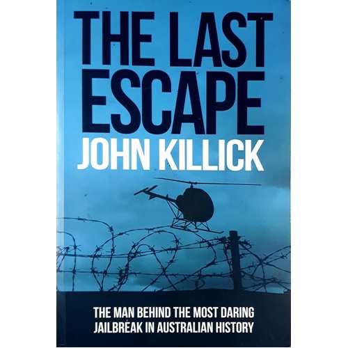 The Last Escape. The Man Behind The Most Daring Jailbreak In Australian History