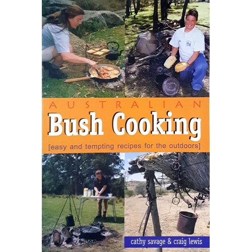 Australian Bush Cooking. Easy And Tempting Recipes For The Outdoors