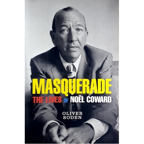 Masquerade. The Lives Of Noel Coward