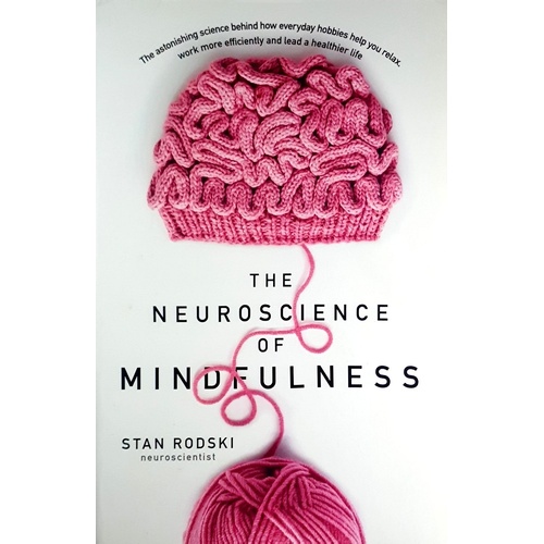 The Neuroscience Of Mindfulness. The Astonishing Science Behind How Everyday Hobbies Help You Relax