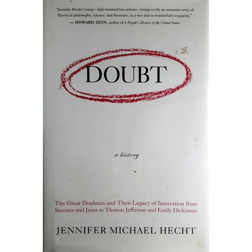 Doubt, A History. The Great Doubters And Their Legacy Of Innovation From Socrates And Jesus To Thomas Jefferson And Emily Dickinson