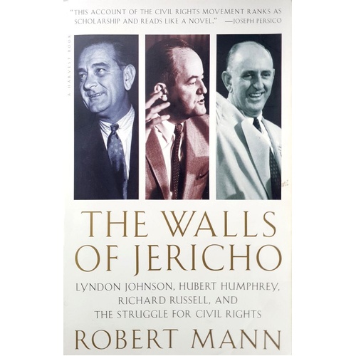 The Walls Of Jericho. Lyndon Johnson, Hubert Humphrey, Richard Russell, And The Struggle For Civil Rights