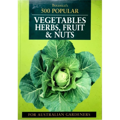 500 Popular Vegetables, Herbs, Fruit & Nuts for Australian Gardens