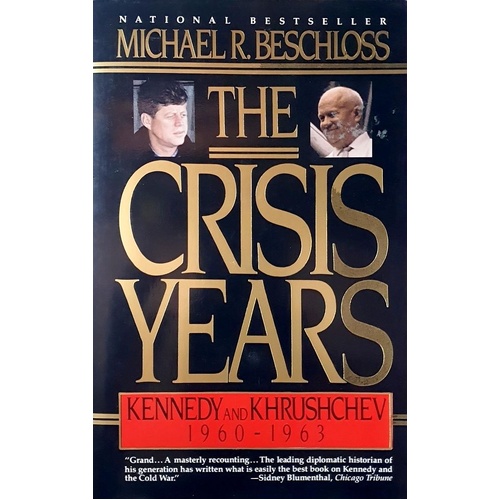 The Crisis Years. Kennedy And Krushchev, 1960-1963