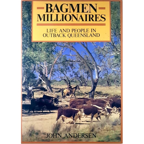 Bagmen Millionaires. Life And People In Outback Queensland