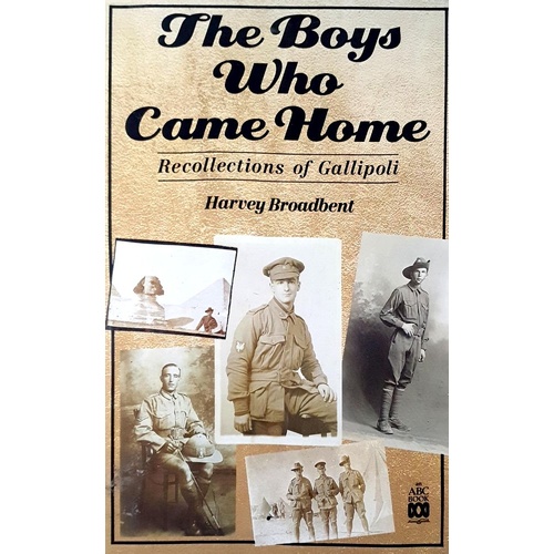 The Boys Who Came Home. Recollections Of Gallipoli