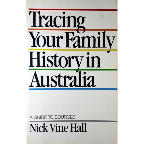 Tracing Your Family History In Australia. A Guide To Sources