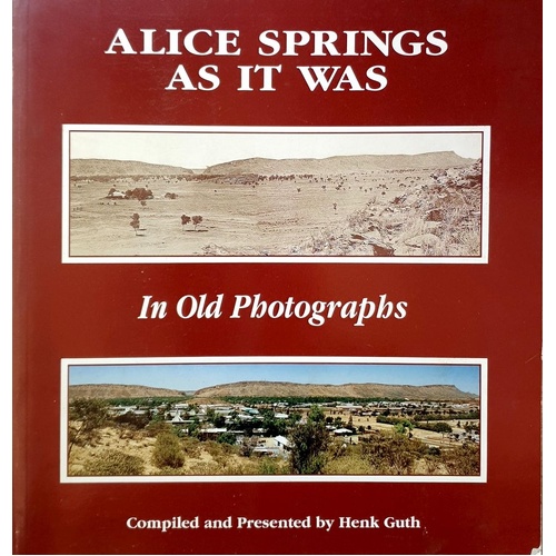 Alice Springs As It Was. In Old Photos