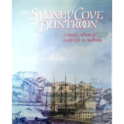 From Sydney Cove To Duntroon. A Family Album Of Early Life In Australia