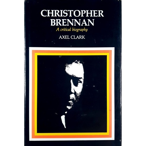 Christopher Brennan. A Critical Biography