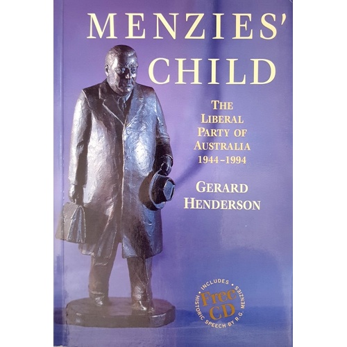 Menzies Child. The Liberal Party Of Australia 1944-1994