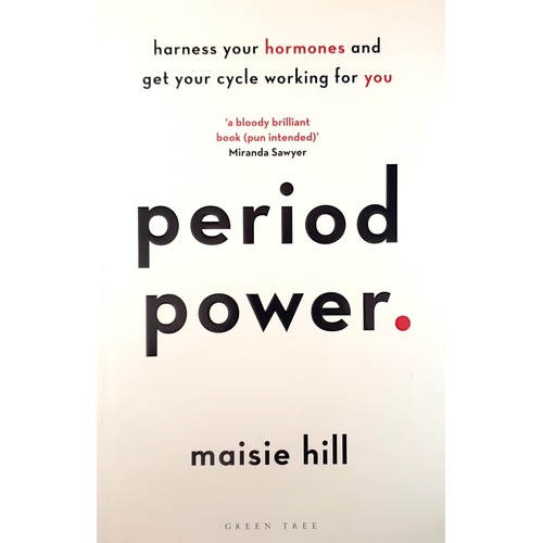 Period Power. Harness Your Hormones And Get Your Cycle Working For You