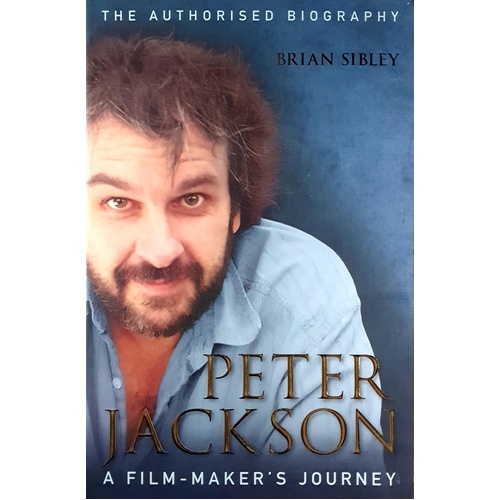 Peter Jackson. A Film-Maker's Journey