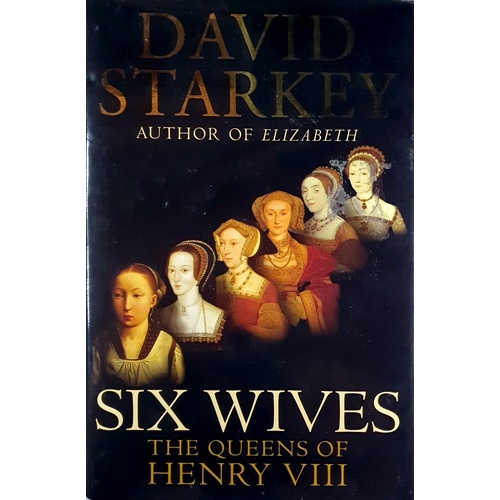 Six Wives. The Queens Of Henry VIII